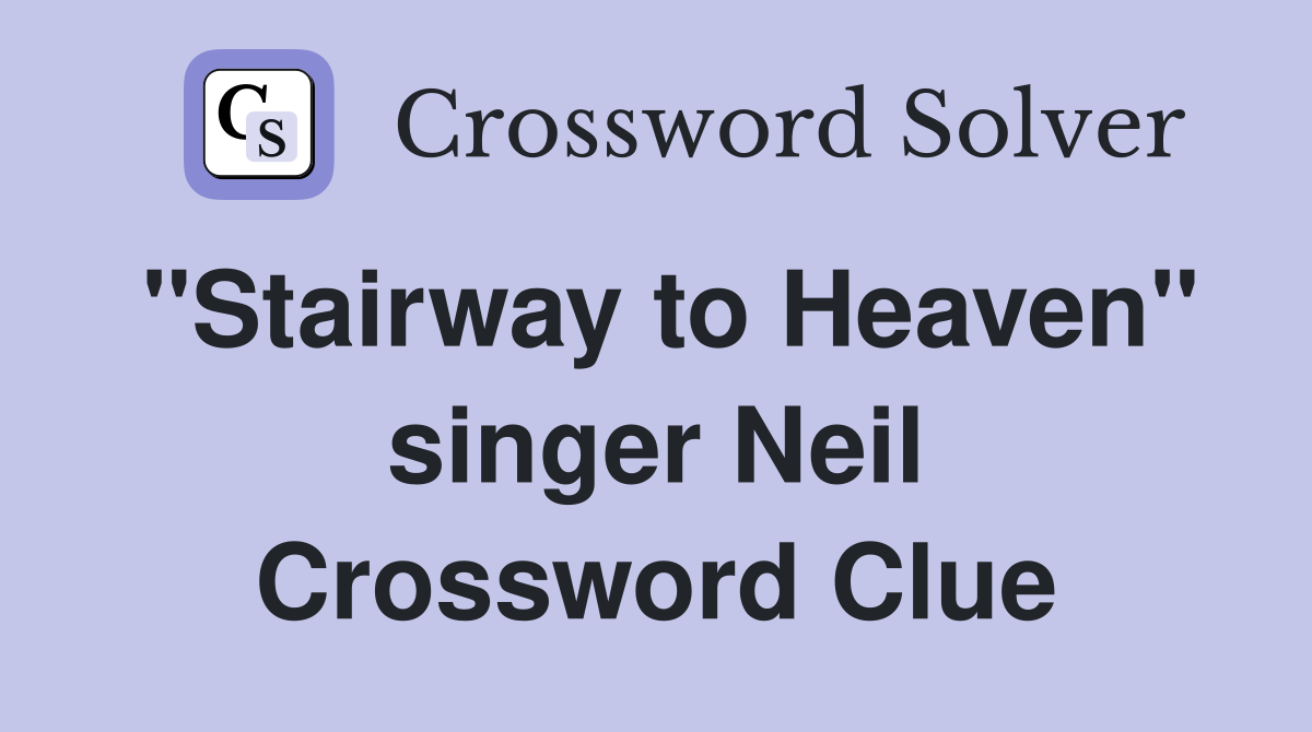 "Stairway to Heaven" singer Neil Crossword Clue Answers Crossword